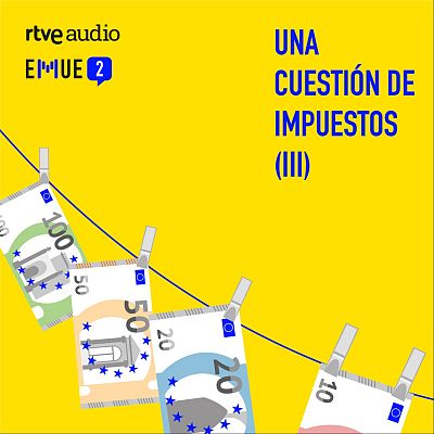 Esto merece una explicación: '¿Freyja o Emily? Una cuestión de impuestos' (III) - Escuchar ahora