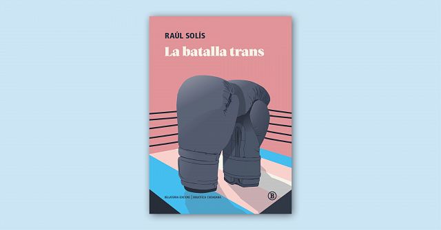 'La batalla Trans', amb Raúl Solís
