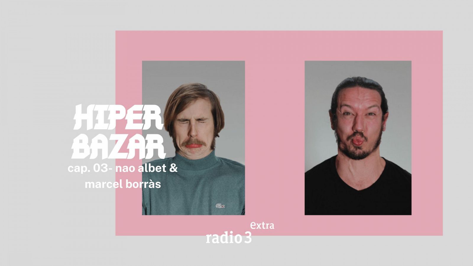 Hiper Bazar - Nao Albet & Marcel Borràs - 15/08/22 - Escuchar ahora
