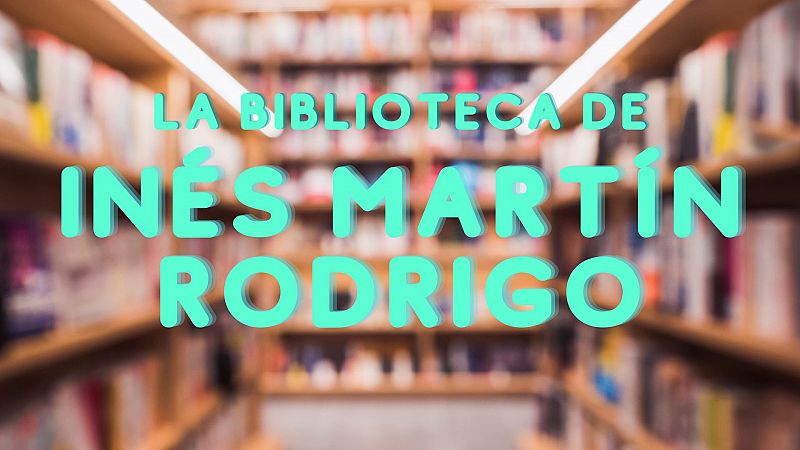 El ojo crítico - La biblioteca de Inés Martín Rodrigo - Escuchar ahora