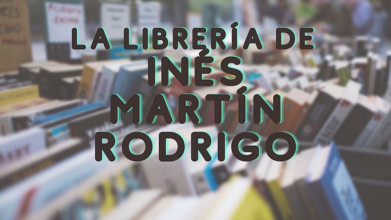 El ojo crítico - La librería de Inés Martín Rodrigo - Escuchar ahora