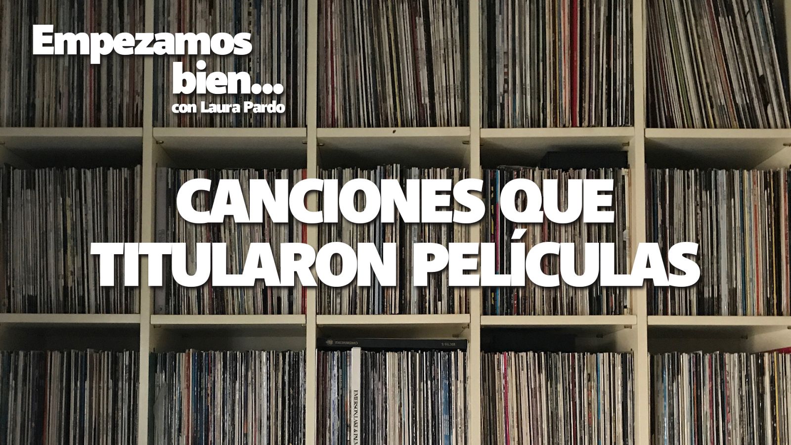 Empezamos bien - Canciones que titularon películas - Escuchar ahora