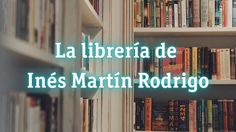 El ojo crítico - La librería de Inés Martín Rodrigo - Escuchar ahora