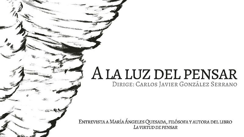 A la luz del pensar - La virtud de pensar: filosof�a y mundo - Escuchar ahora