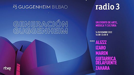 Generación Ya - Generación Ya - 25 Aniversario del Museo Guggenheim de Bilbao - 14/12/22 - escuchar ahora