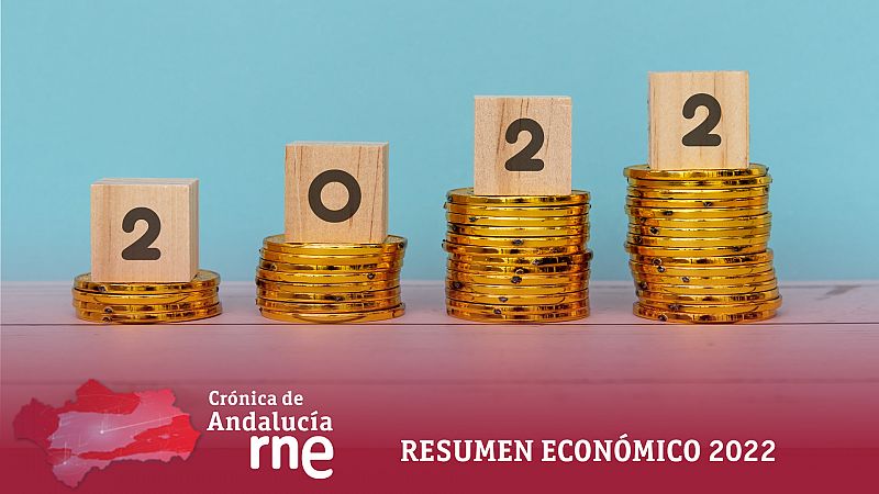 Crónica de Andalucía - Resumen Económico de 2022 - Escuchar ahora