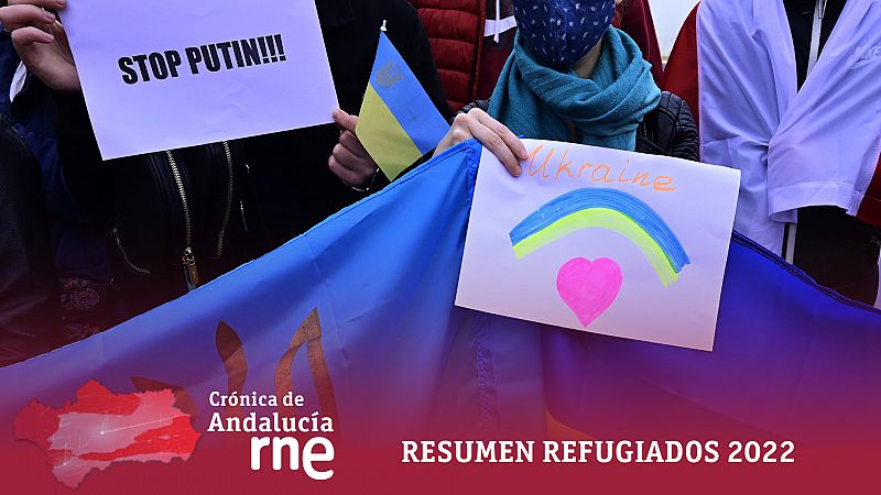 Crónica de Andalucía - Resumen Refugiados de 2022 - Escuchar ahora