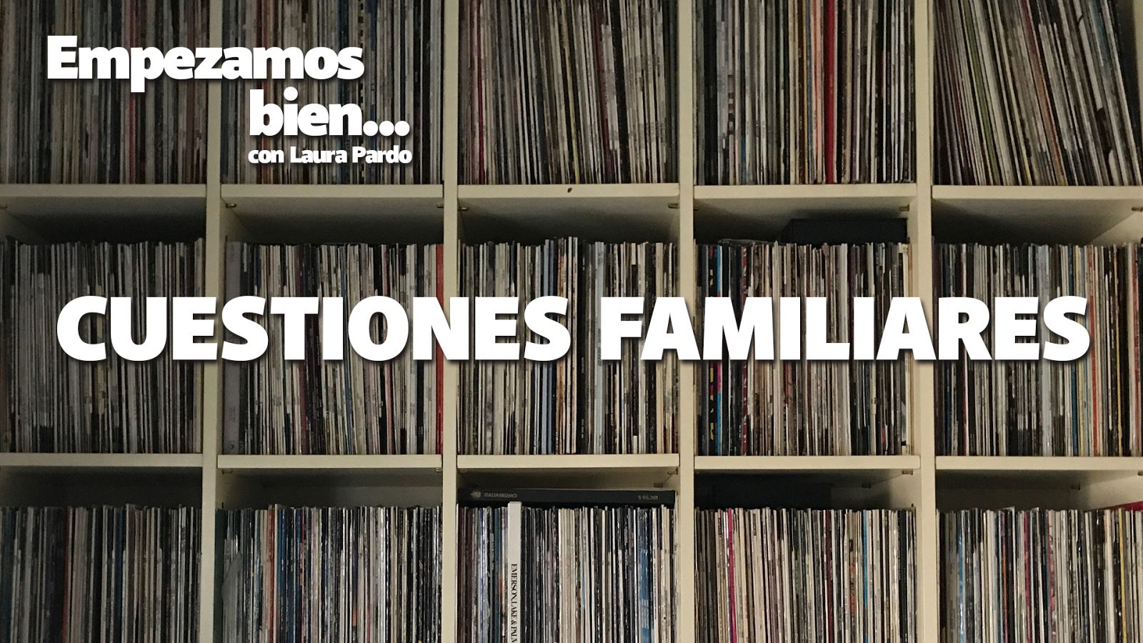 Empezamos bien - Cuestiones familiares - Escuchar ahora