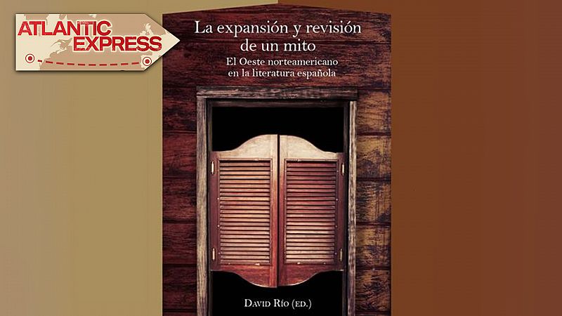 Atlantic Express - El Oeste norteamericano en la literatura española (y II) - Escuchar ahora