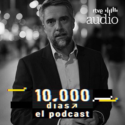 Tráiler - 10.000 días. El Podcast - Escuchar ahora