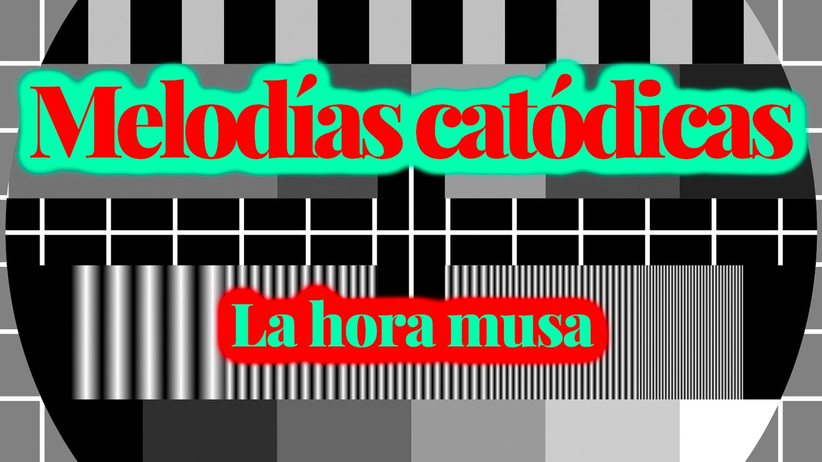 Melodías catódicas - La hora musa - Escuchar ahora