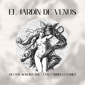 Ficción sonora - Ficción sonora - El jardín de venus - 05/07/08 - Escuchar ahora