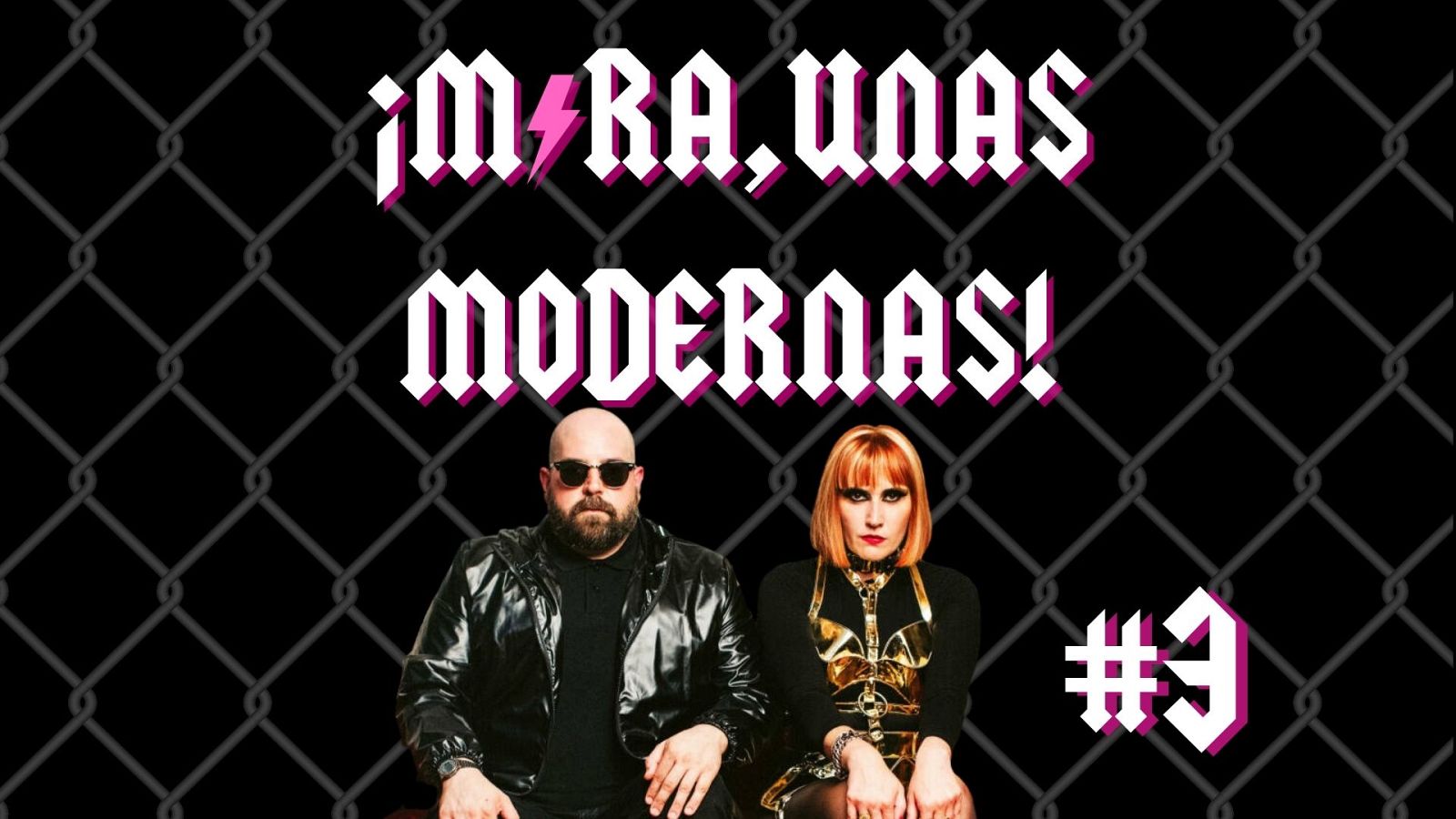 ¡Mira, unas modernas! - Capítulo 3: El moderneo continua - 30/03/2023 - Escuchar ahora