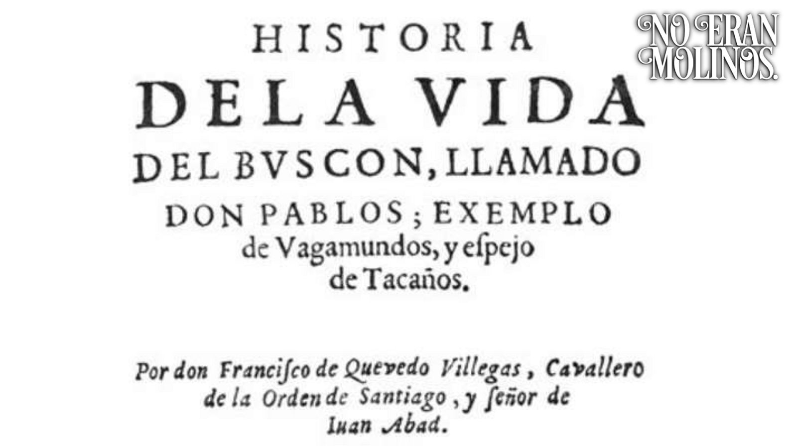 No era molinos - La vida del buscón, de Francisco de Quevedo - Escuchar ahora