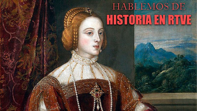 Hablemos de historia en RTVE - Isabel de Portugal - Escuchar ahora