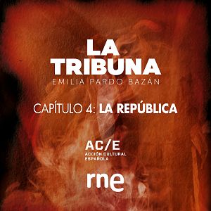 Ficción sonora - La Tribuna - Capítulo 4: La República - Escuchar ahora