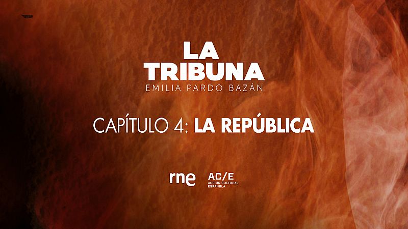 La Tribuna - Capítulo 4: La República - Escuchar ahora