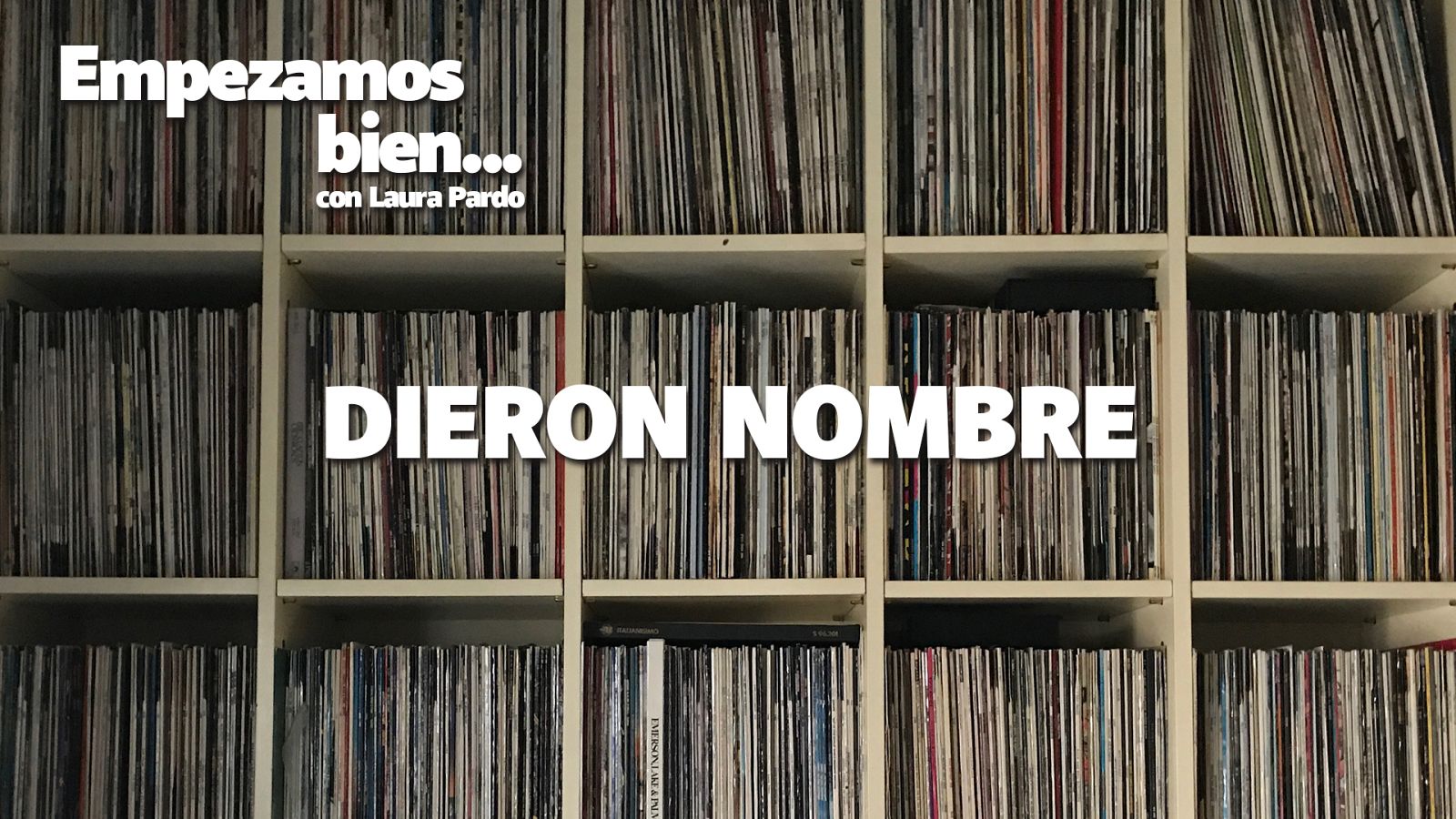Empezamos bien - Dieron nombre - Escuchar ahora