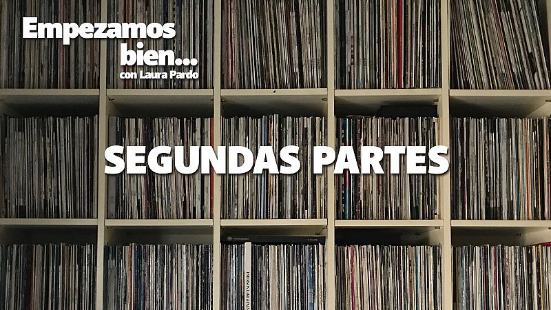 Empezamos bien - Segundas partes - Escuchar ahora