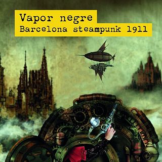 Vapor Negre. Barcelona steampunk 1911