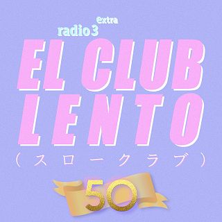 Especial El Club Lento #50: lo mejor de lo mejor