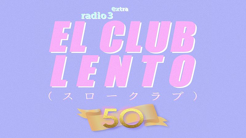 El Club Lento - Especial El Club Lento #50: lo mejor de lo mejor - 02/06/2023 - Escuchar ahora
