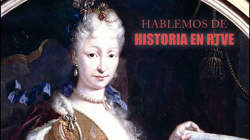 Hablemos de historia en RTVE - Isabel de Farnesio, reina de España - Escuchar ahora