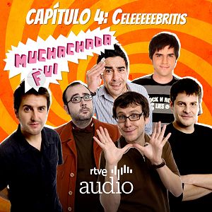 Muchachada Fui - Muchachada Fui - Capítulo 4: Celeeeeebritis - Escuchar ahora