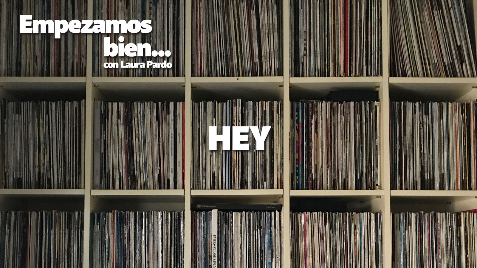 Empezamos bien - Hey - Escuchar ahora