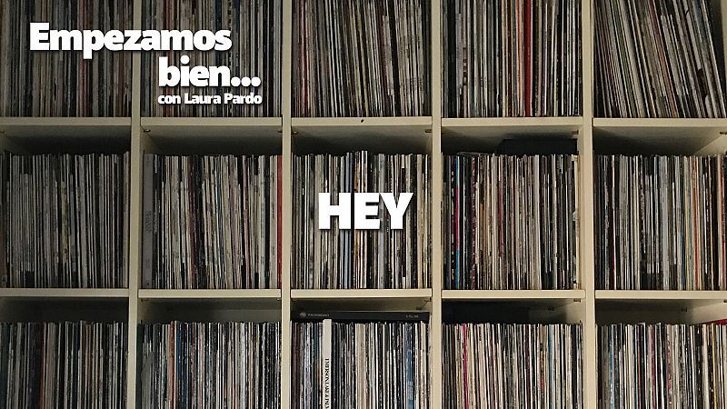 Empezamos bien - Hey - Escuchar ahora