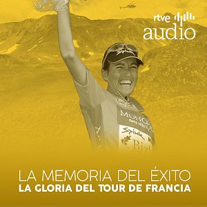 La memoria del éxito: La gloria del Tour de Francia - 'La memoria del éxito' - El Tourmalet, desde los ojos de Joane Somarriba - Escuchar ahora