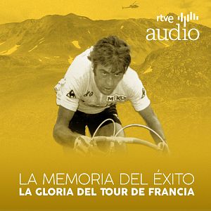 La memoria del éxito: La gloria del Tour de Francia - La memoria del éxito - Julio del 73, los días de gloria de Luis Ocaña - Escuchar ahora