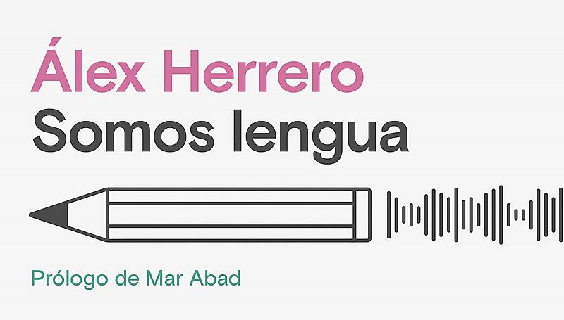 El gallo que no cesa - 'Somos lengua', el nuevo libro de Álex Herrero - Escuchar ahora