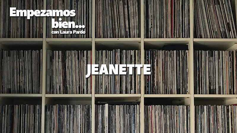 Empezamos bien - Jeanette - Escuchar ahora