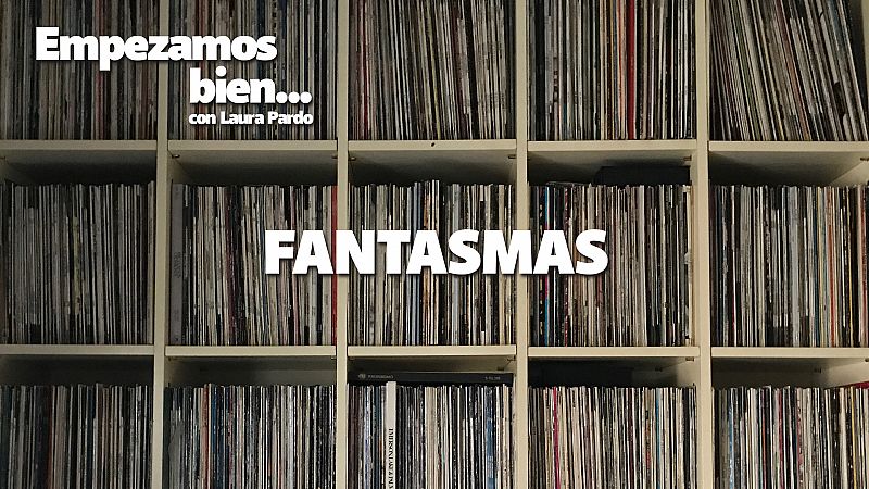 Empezamos bien - Fantasmas - Escuchar ahora