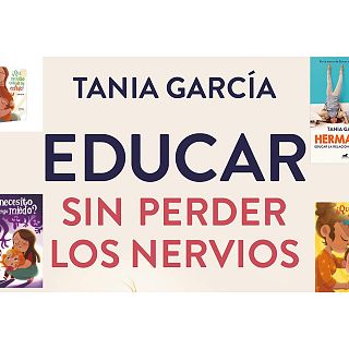 Educar sin perder los nervios con Tania García