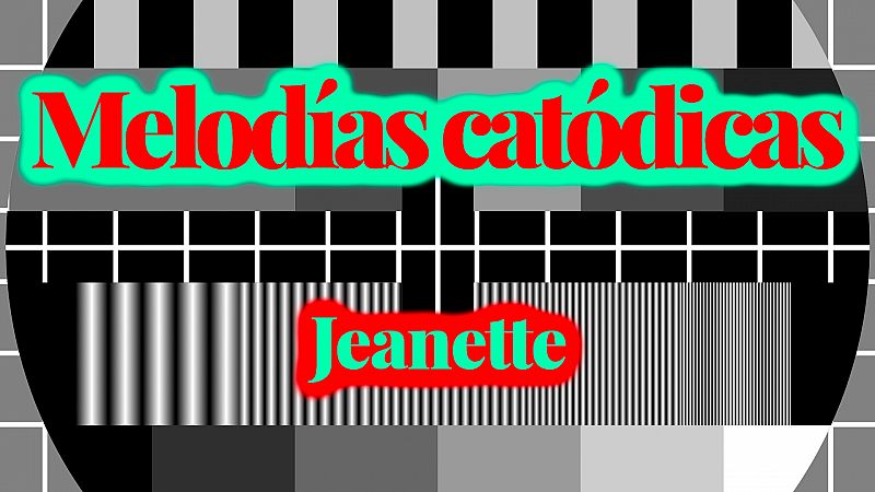 Melodías catódicas - Jeanette - Escuchar ahora