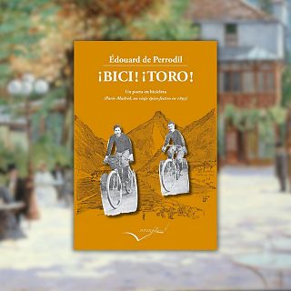 '�Bici! �Toro!': Un poeta en bici de Par�s a Madrid en 1893