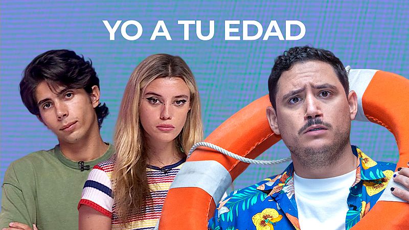 Yo a tu edad...