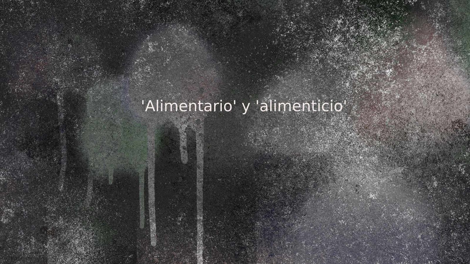 El español urgente con Fundéu RAE - 'alimentario' y 'alimenticio' - 21/08/23 - escuchar ahora
