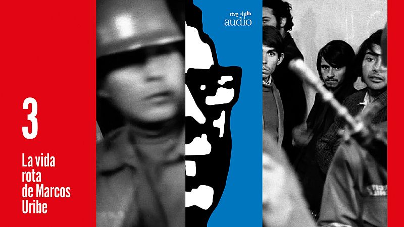 Cap�tulo 3 - La vida rota de Marcos Uribe: El teniente de ojos verdes - Escuchar ahora