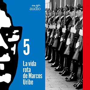 La vida rota de Marcos Uribe - La vida rota de Marcos Uribe - Capítulo 5: La tortura es de cobardes - Escuchar ahora
