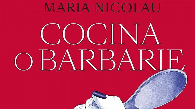 Come sano y calla - 'Cocina o barbarie' con María Nicolau - 17/09/23 - Escuchar ahora
