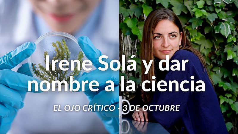 El ojo crítico - Irene Solà, las tinieblas, nombrar la ciencia y Picasso - Escuchar ahora