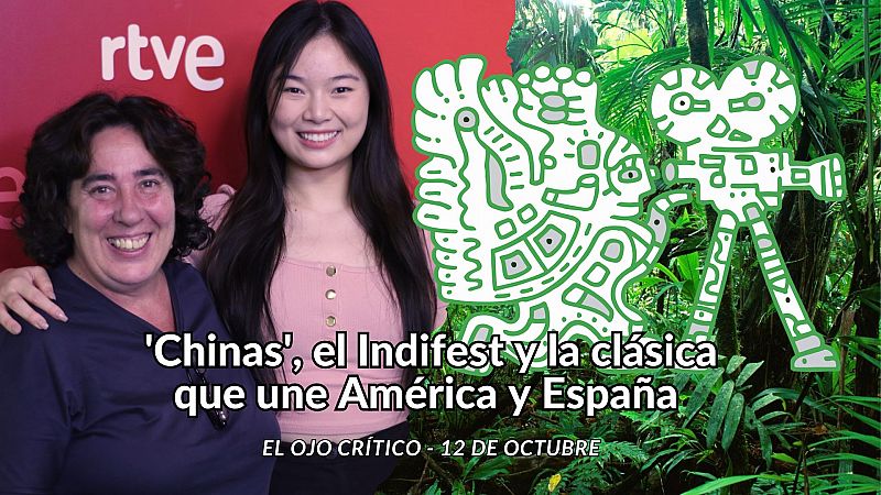 El ojo crítico - 'Chinas', el Indifest y la clásica que une América y España - Escuchar ahora