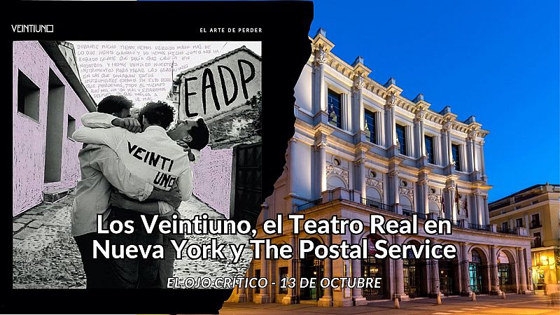 El ojo crítico - Veintiuno, el Teatro Real en Nueva York y The Postal Service - Escuchar ahora