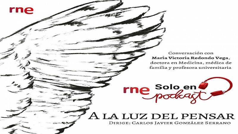 A la luz del pensar - Humanidades, ciencia y medicina: humanizar los cuidados - Escuchar ahora