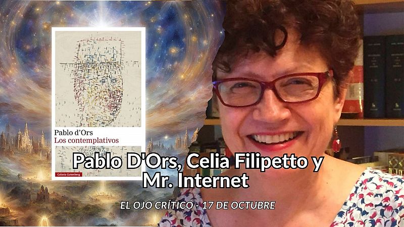 El ojo crítico - Pablo D'Ors, Celia Filipetto y Mr. Internet - Escuchar ahora