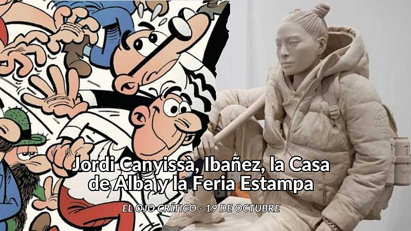 El ojo crítico - Jordi Canyissà, Ibañez, la Casa de Alba y la Feria Estampa - Escuchar ahora