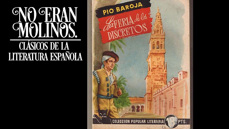 No eran molinos - La feria de los discretos, de Pío Baroja - Escuchar ahora